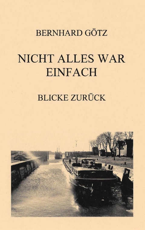 Nicht alles war einfach - Bernhard Götz