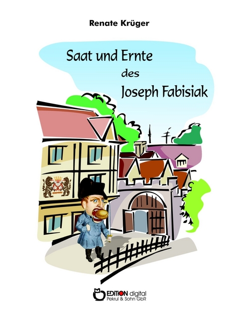 Saat und Ernte des Joseph Fabisiak - Renate Krüger
