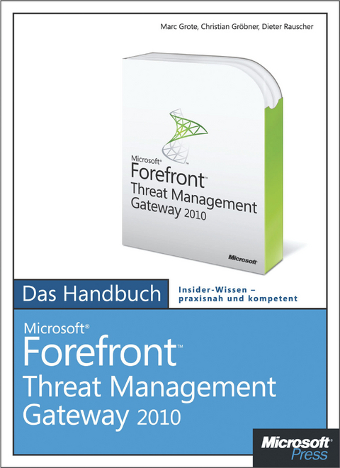 Microsoft Forefront Threat Management Gateway 2010 - Das Handbuch - Marc Grote, Dieter Rauscher