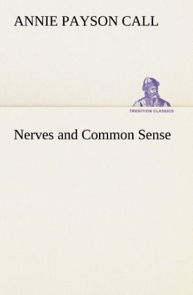 Nerves and Common Sense - Annie Payson Call