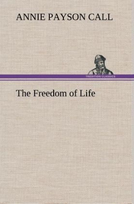 The Freedom of Life - Annie Payson Call