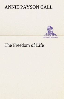 The Freedom of Life - Annie Payson Call