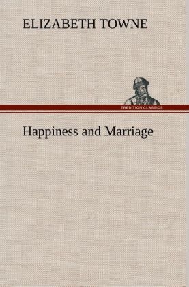 Happiness and Marriage - Elizabeth Towne