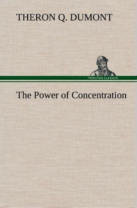 The Power of Concentration - Theron Q. Dumont