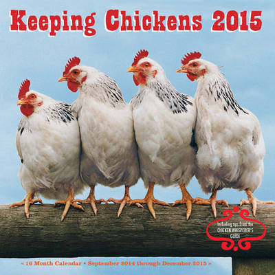 Keeping Chickens 2015 - Editors of Race Point Publishing