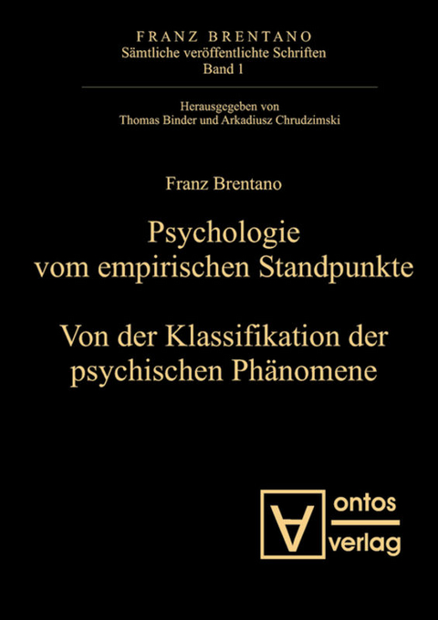 Franz Brentano: Sämtliche veröffentlichte Schriften. Schriften zur Psychologie / Psychologie vom empirischen Standpunkt. Von der Klassifikation psychischer Phänomene - 