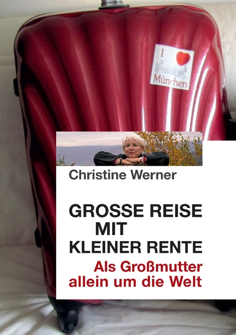 Große Reise mit kleiner Rente -  Christine Werner