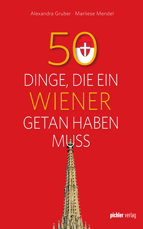 50 Dinge, die ein Wiener getan haben muss - Marliese Mendel, Alexandra Gruber