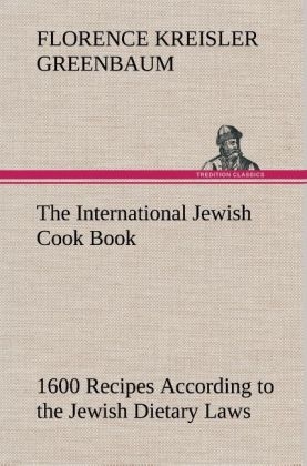 The International Jewish Cook Book - Florence Kreisler Greenbaum