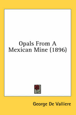 Opals From A Mexican Mine (1896) - George De Valliere