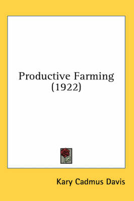 Productive Farming (1922) - Kary Cadmus Davis