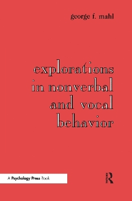 Explorations in Nonverbal and Vocal Behavior - George F. Mahl