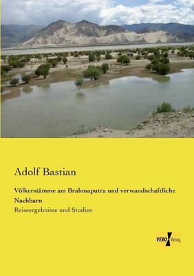 VÃ¶lkerstÃ¤mme am Brahmaputra und verwandschaftliche Nachbarn - Adolf Bastian