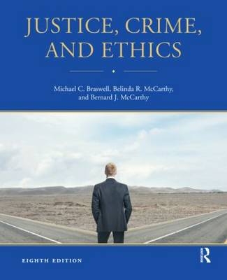 Justice, Crime, and Ethics - Michael C. Braswell, Belinda R. McCarthy, Bernard J. McCarthy