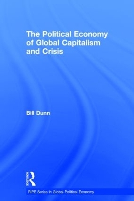 The Political Economy of Global Capitalism and Crisis - Bill Dunn