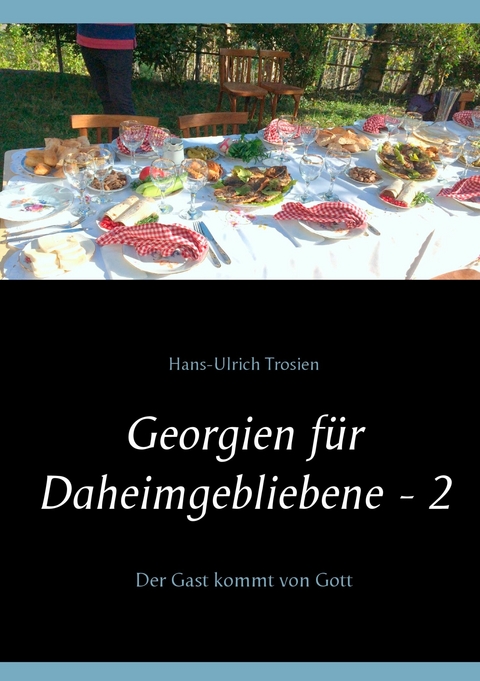 Georgien für Daheimgebliebene - 2 - Hans-Ulrich Trosien