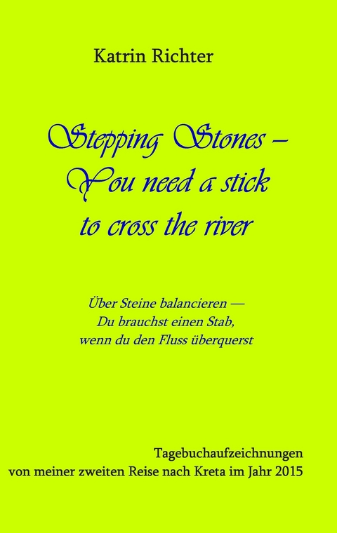Stepping Stones - You need a stick to cross the river - Katrin Richter