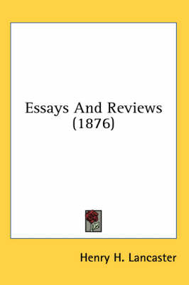 Essays And Reviews (1876) - Henry H Lancaster