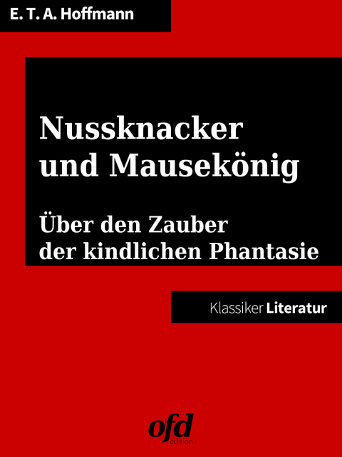 Nussknacker und Mausekönig -  Ernst Theodor Amadeus Hoffmann