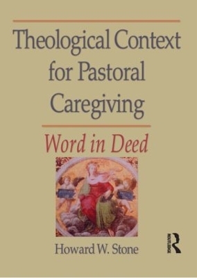 Theological Context for Pastoral Caregiving - William M Clements, Howard W Stone