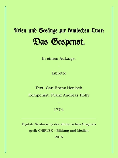 Arien und Gesänge zur komischen Oper: Das Gespenst. - Carl Franz Henisch