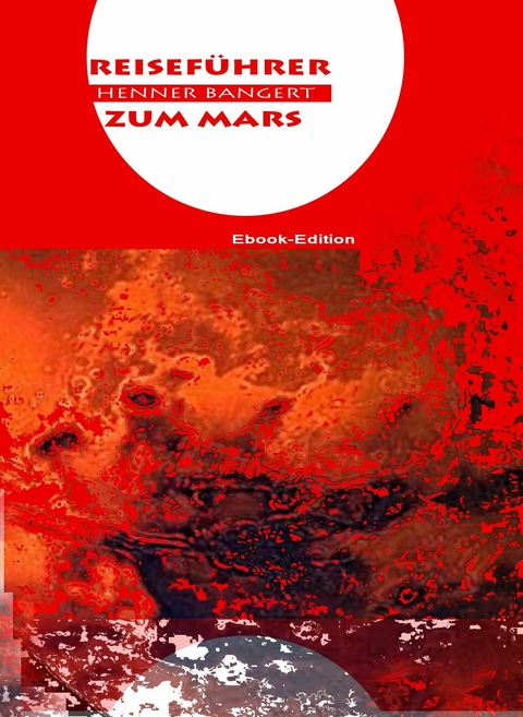 Reiseführer zum Mars - Henner Bangert