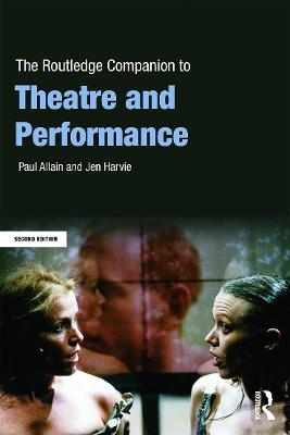The Routledge Companion to Theatre and Performance - Paul Allain, Jen Harvie