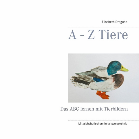 A - Z  Tiere -  Elisabeth Draguhn