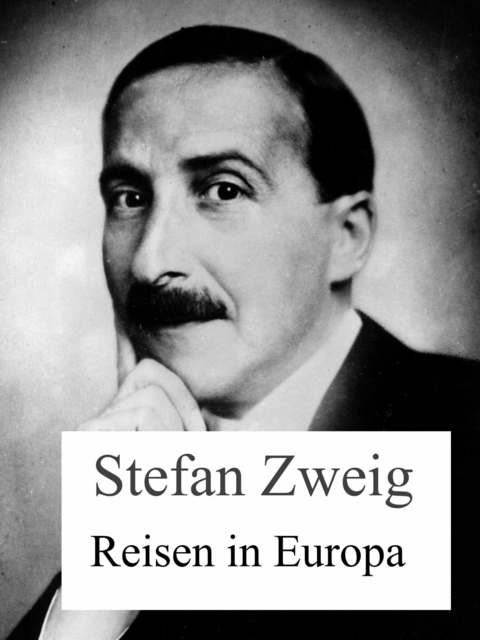 Reisen in Europa -  Stefan Zweig