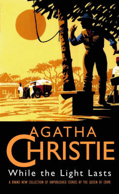 While the Light Lasts - Agatha Christie