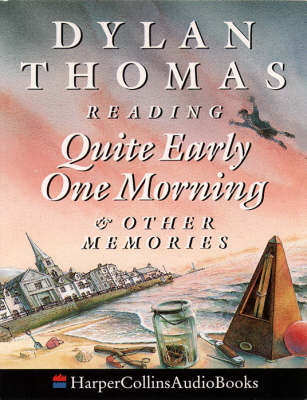 Quite Early One Morning (And Other Memories) - Dylan Thomas