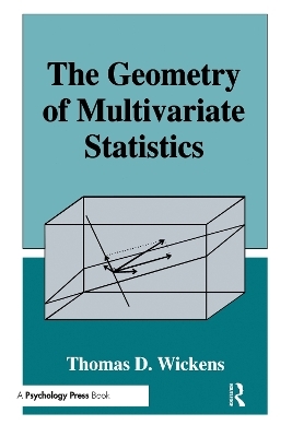 The Geometry of Multivariate Statistics - Thomas D. Wickens