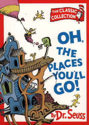 Oh, The Places You’ll Go! - Dr. Seuss