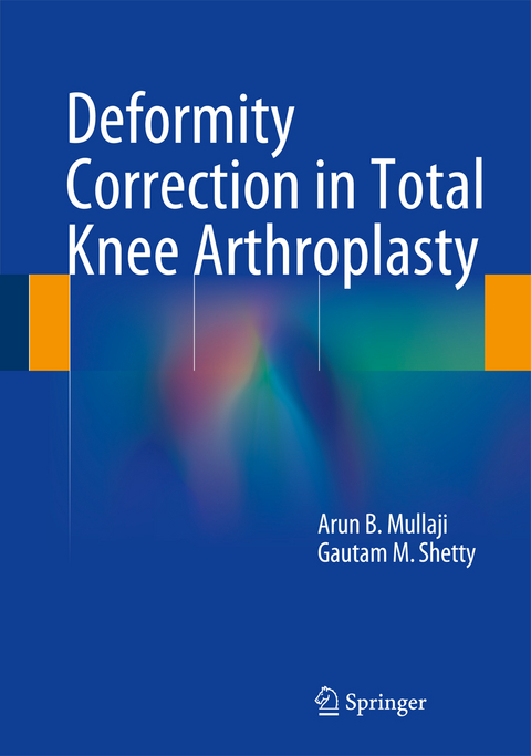 Deformity Correction in Total Knee Arthroplasty - Arun B. Mullaji, Gautam M. Shetty