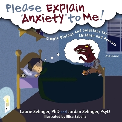 Please Explain Anxiety to Me! - Laurie E Zelinger, Jordan Zelinger