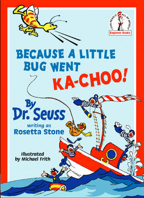 Because A Little Bug Went Ka-Choo! - Dr. Seuss