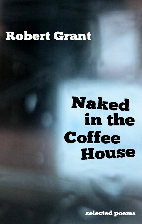 Naked in the Coffee House -  Robert Grant