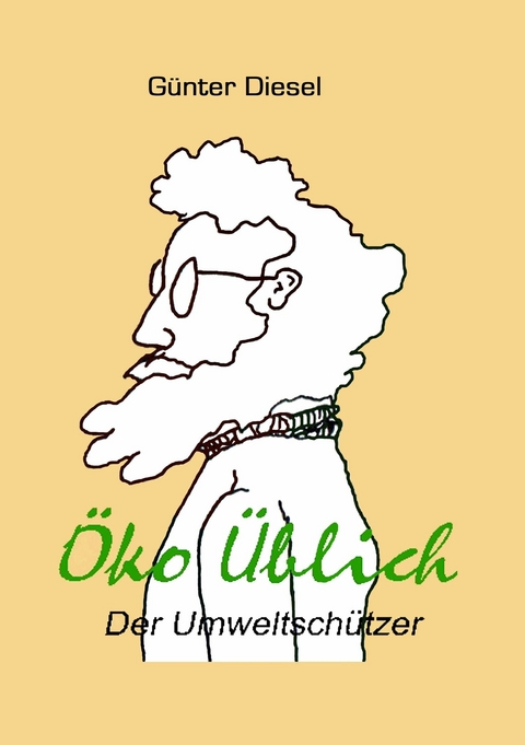 Öko Üblich Der Umweltschützer - Günter Diesel