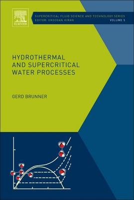 Hydrothermal and Supercritical Water Processes - Gerd Brunner