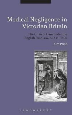Medical Negligence in Victorian Britain - Kim Price