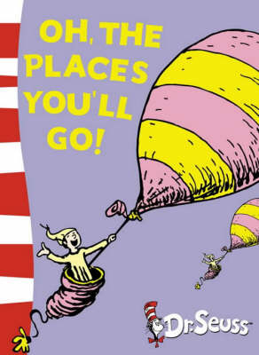 Oh, The Places You’ll Go! - Dr. Seuss