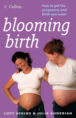 Blooming Birth - Lucy Atkins, Julia Guderian