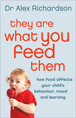 They Are What You Feed Them - Dr Alex Richardson