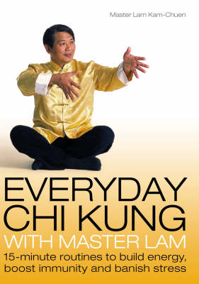 Everyday Chi Kung with Master Lam - Kam Chuen Lam