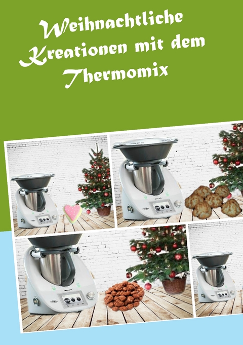 Weihnachtliche Kreationen mit dem Thermomix - Corinna Meyerhoff