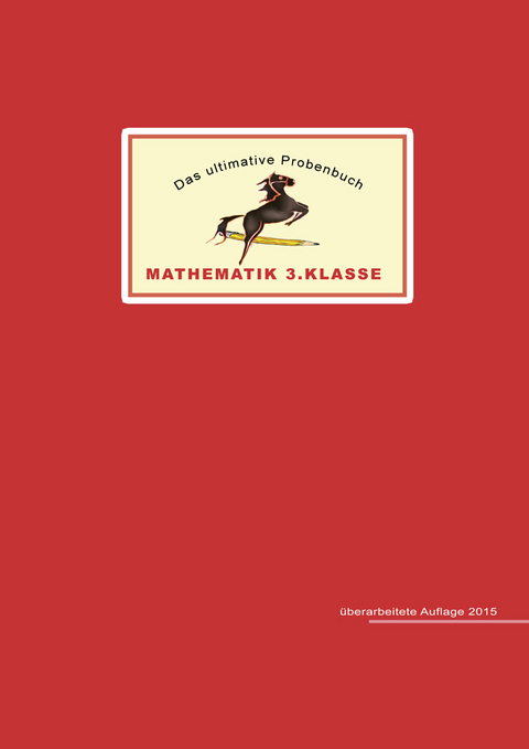 Das ultimative Probenbuch Mathematik 3. Klasse - Mandana Mandl, Miriam Reichel