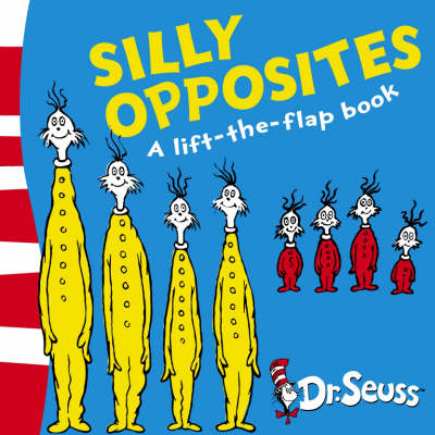 Silly Opposites - Dr. Seuss