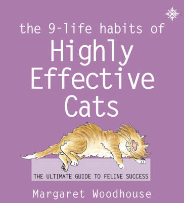 The 9 Life Habits of Highly Effective Cats - Margaret Woodhouse