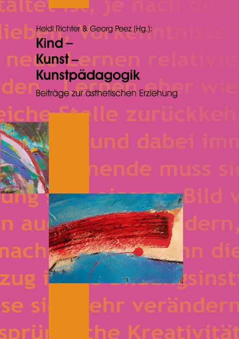 Kind - Kunst - Kunstpädagogik -  Heidi Richter,  Georg Peez