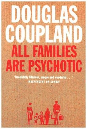 All Families are Psychotic - Douglas Coupland